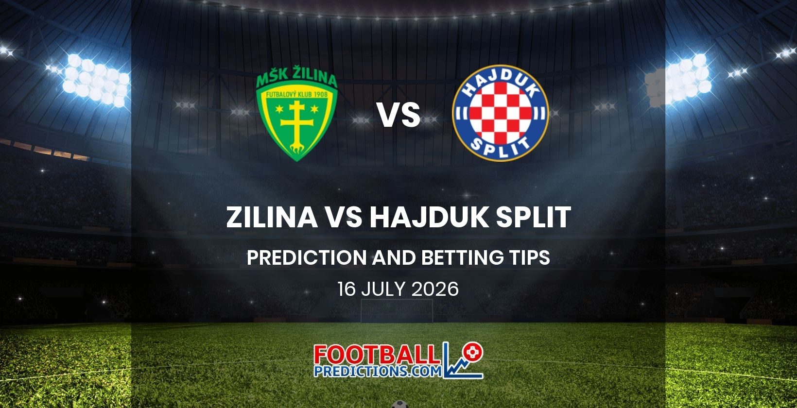 Zilina vs Hajduk Split Prediction and Betting Tips 16 July 2026
