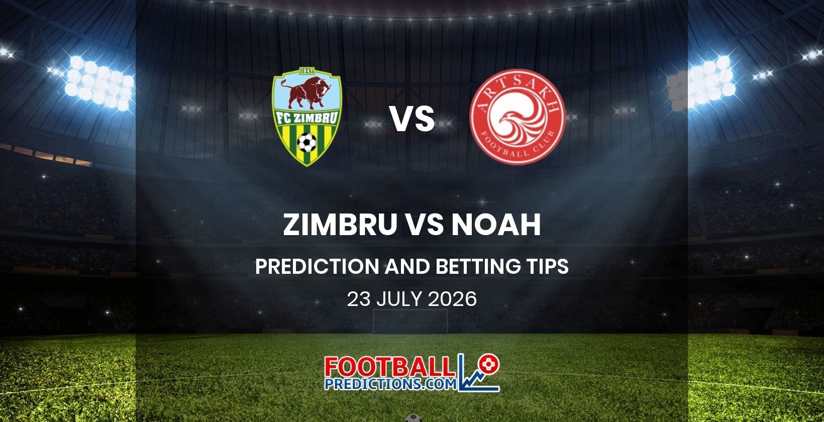 Zimbru vs Noah Prediction and Betting Tips 23 July 2026
