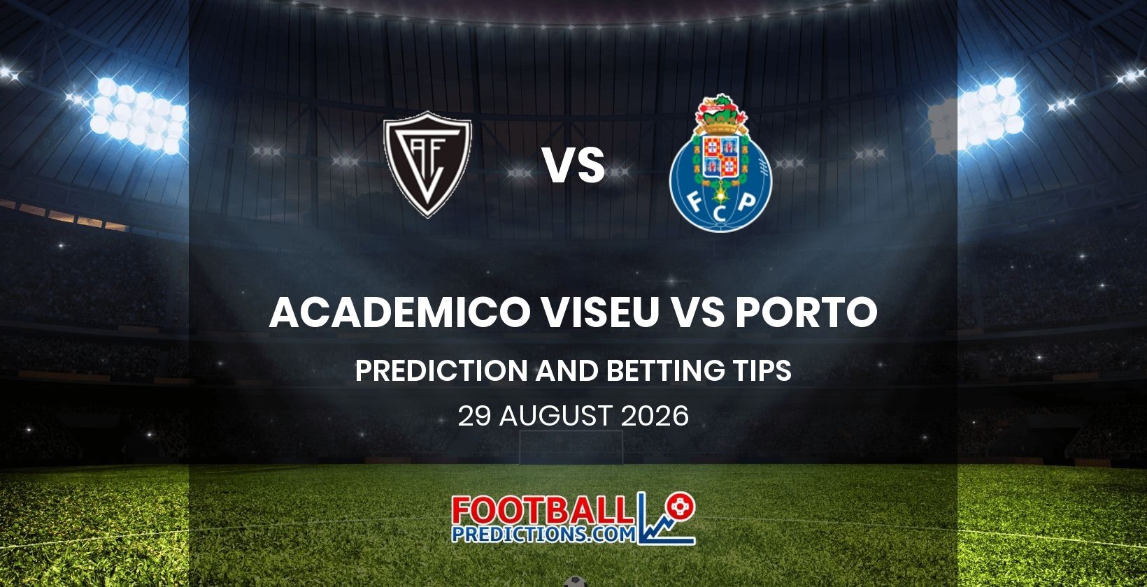 Academico Viseu vs Porto Prediction and Betting Tips 29 August 2026