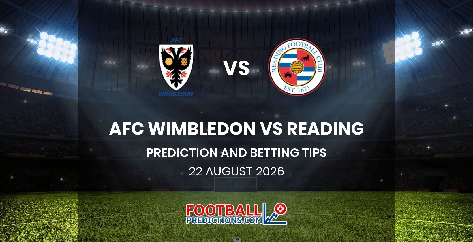 AFC Wimbledon vs Reading Prediction and Betting Tips 22 August 2026