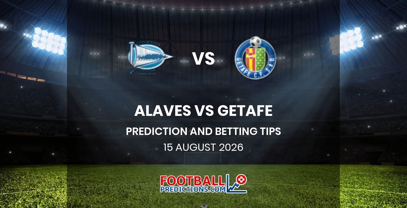 Alaves vs Getafe Prediction and Betting Tips 15 August 2026