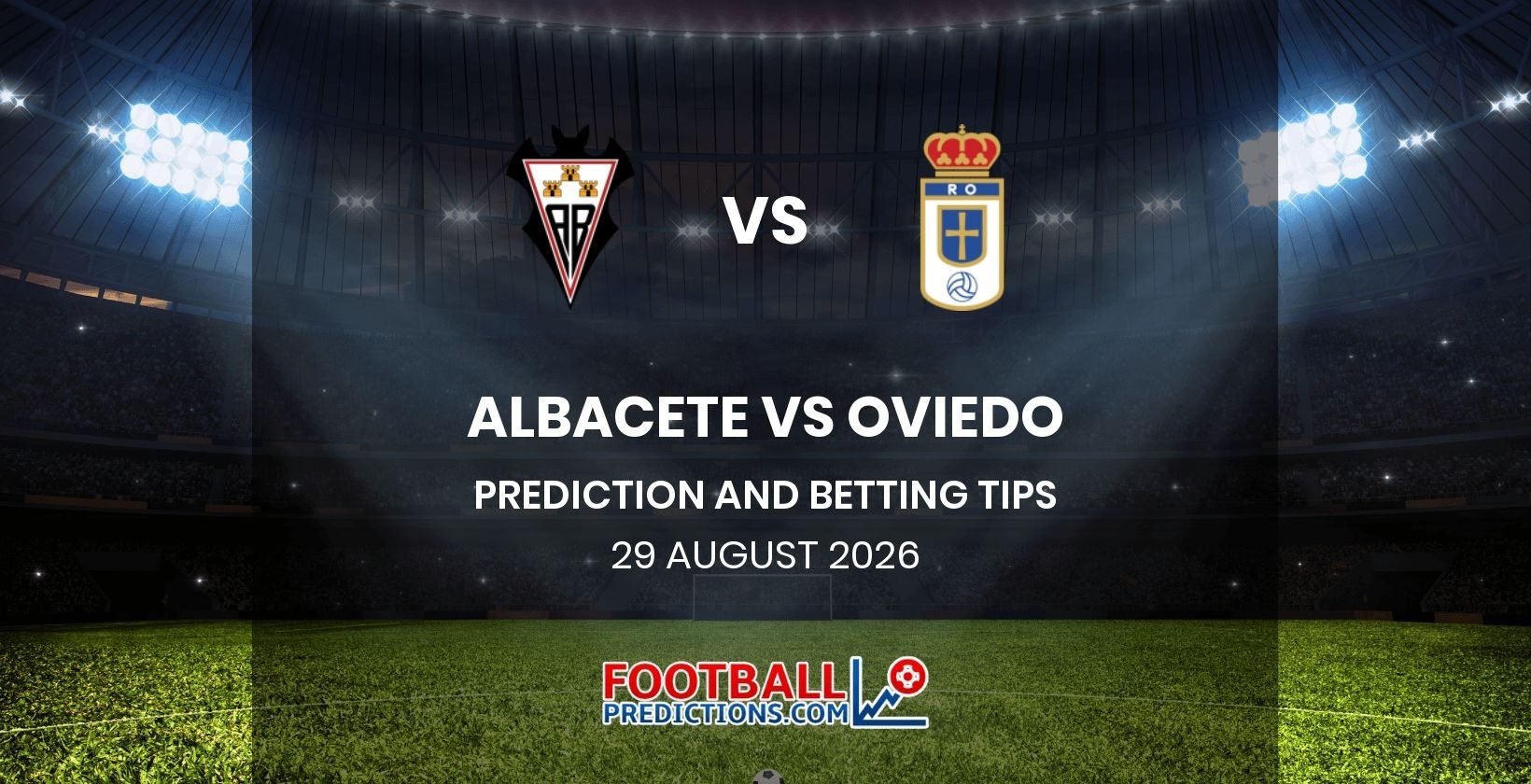 Albacete vs Oviedo Prediction and Betting Tips 29 August 2026