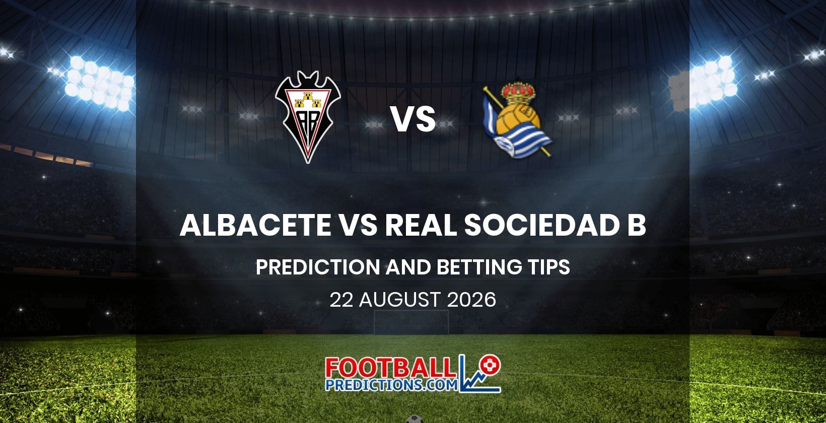 Albacete vs Real Sociedad B Prediction and Betting Tips 22 August 2026