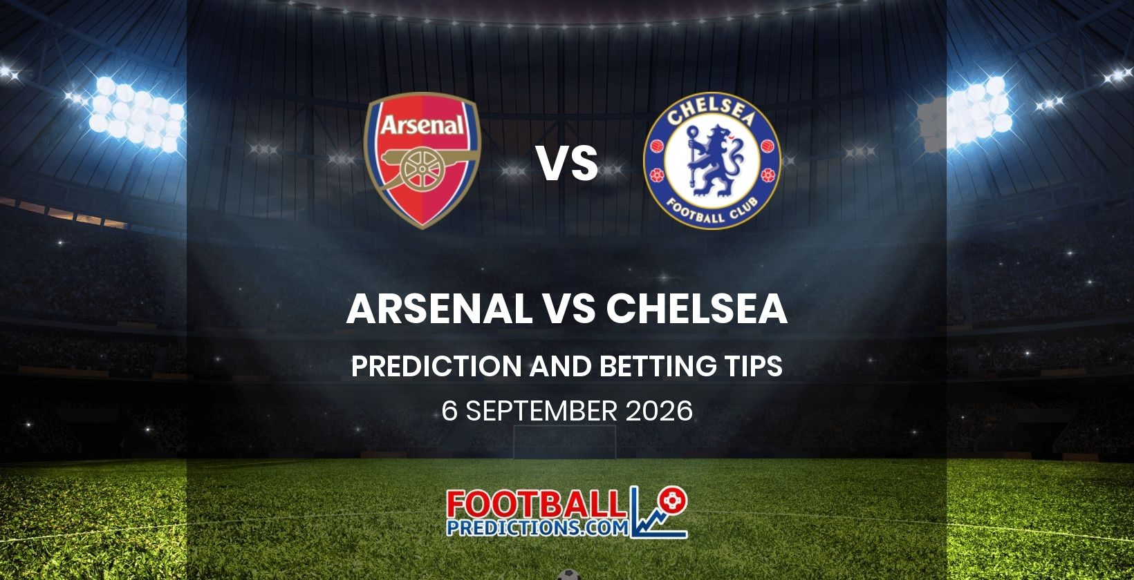 Arsenal vs Chelsea Prediction and Betting Tips 6 September 2026
