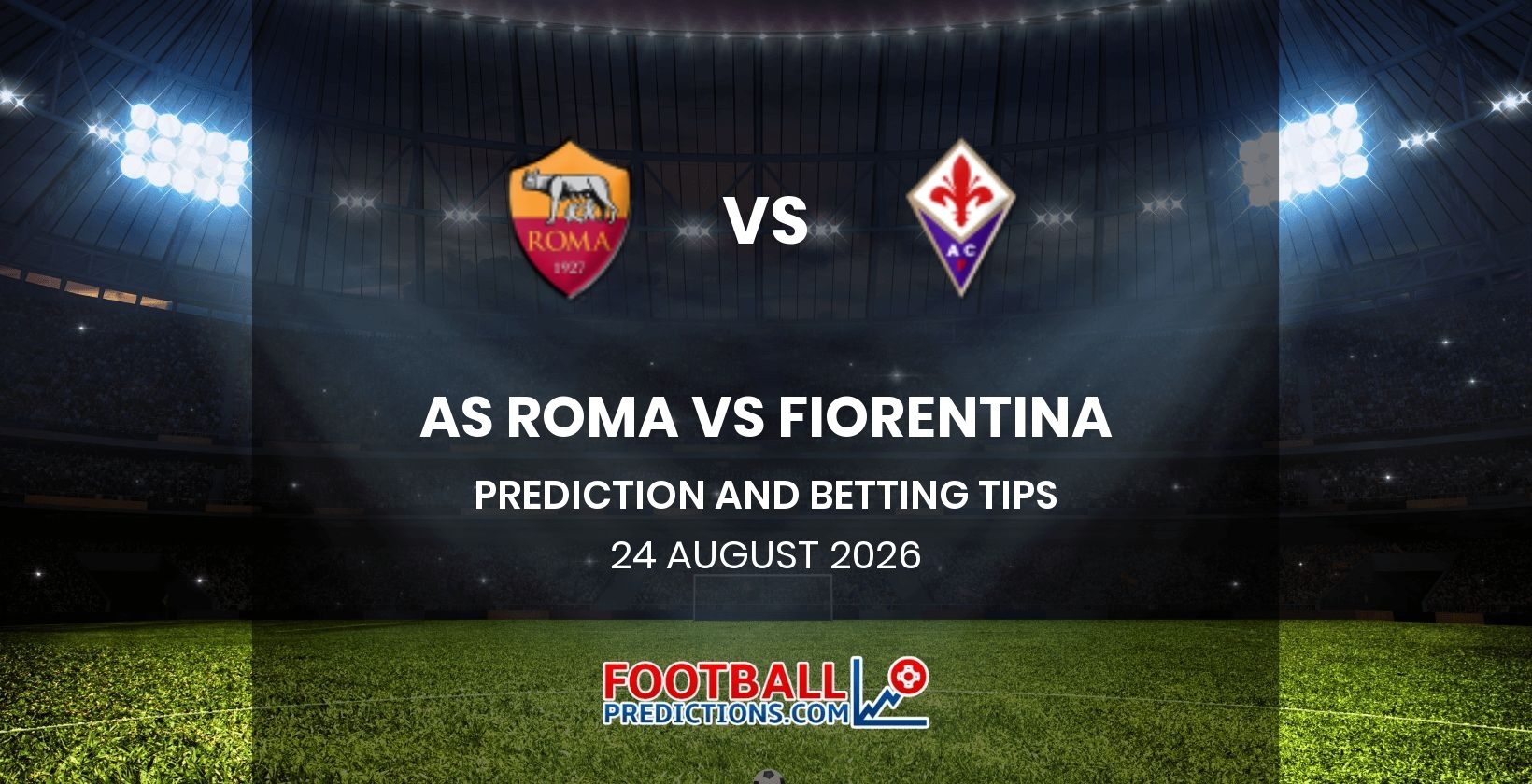 AS Roma vs Fiorentina Prediction and Betting Tips 24 August 2026