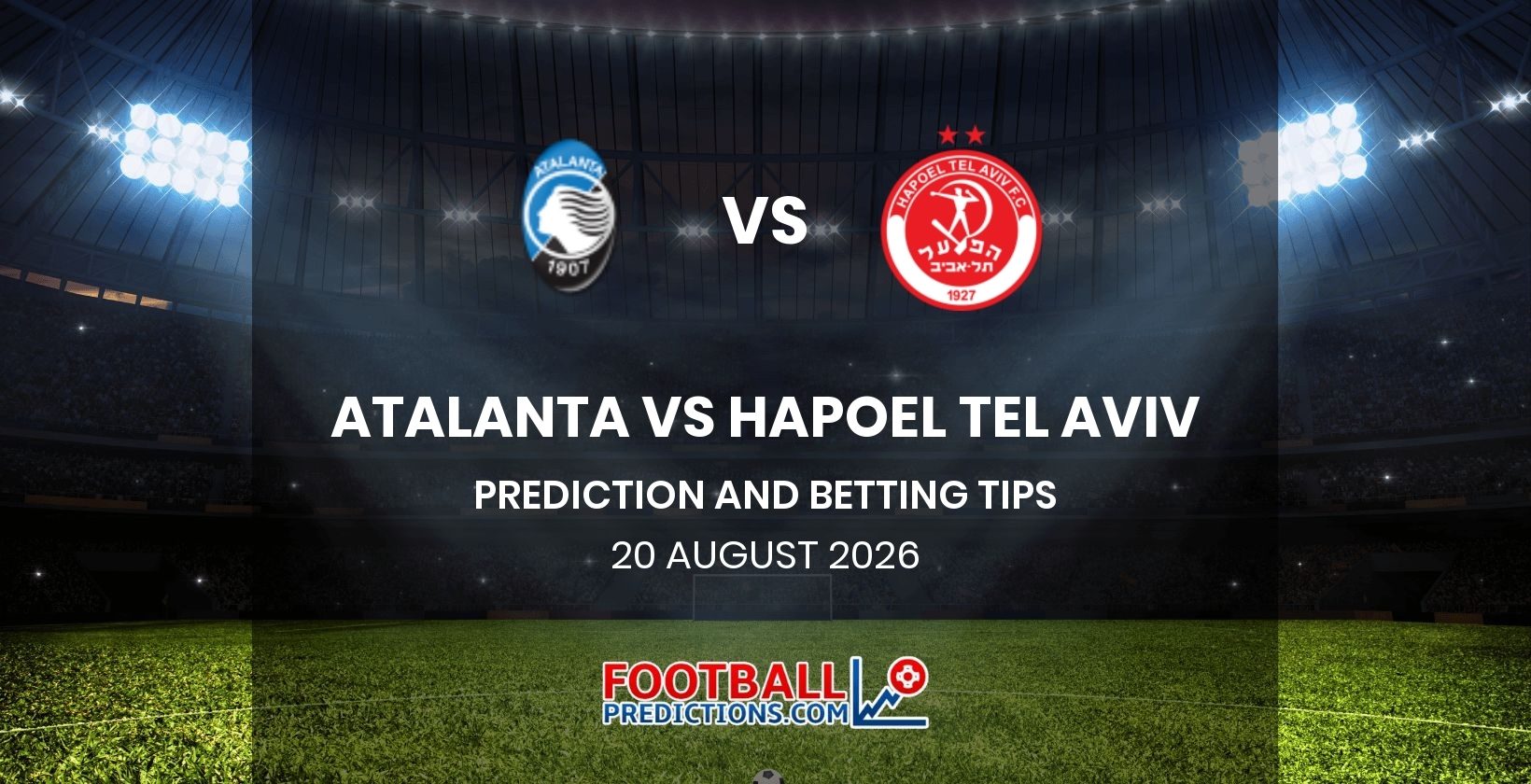 Atalanta vs Hapoel Tel Aviv Prediction and Betting Tips 20 August 2026