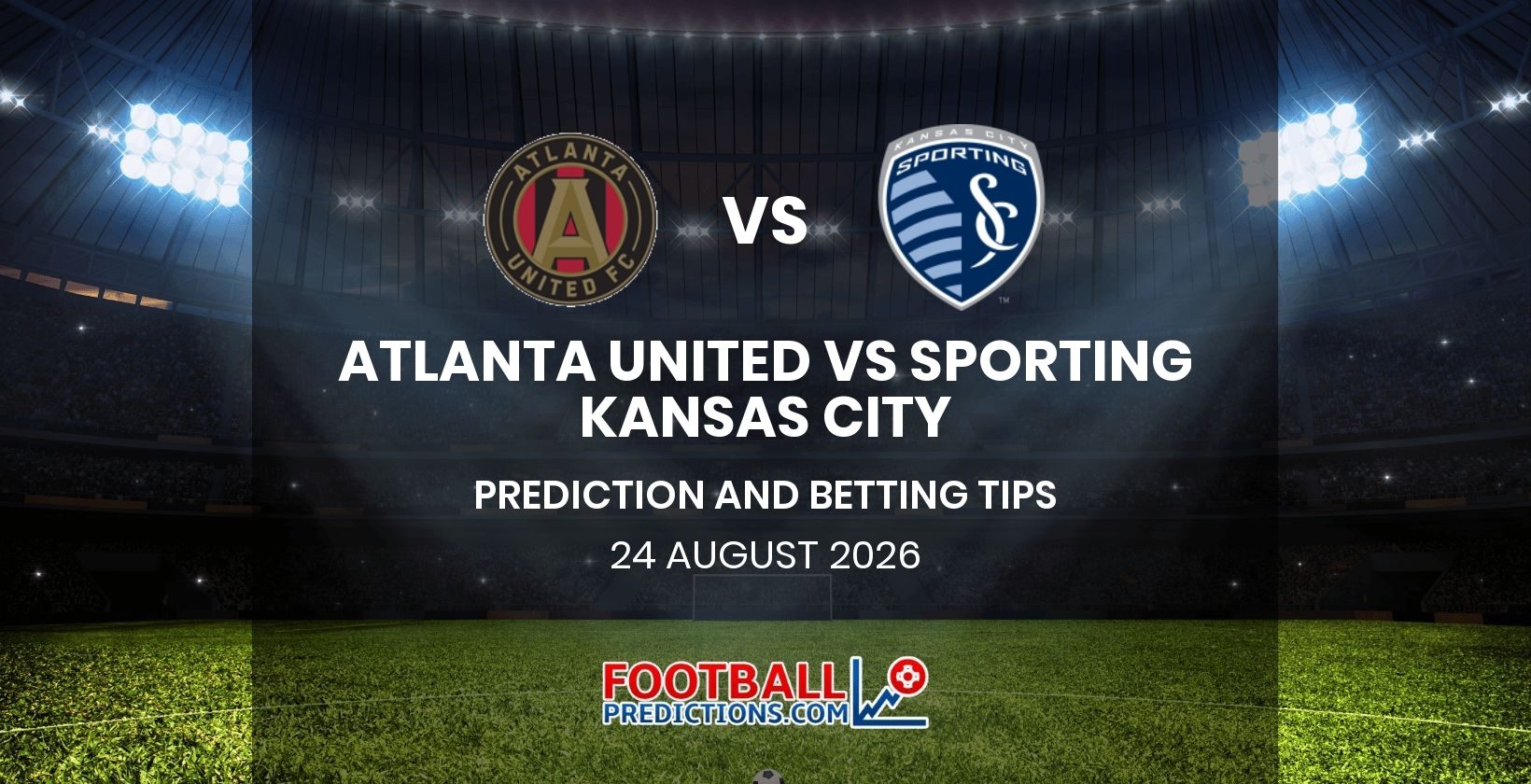 Atlanta United vs Sporting Kansas City Prediction and Betting Tips 24 August 2026