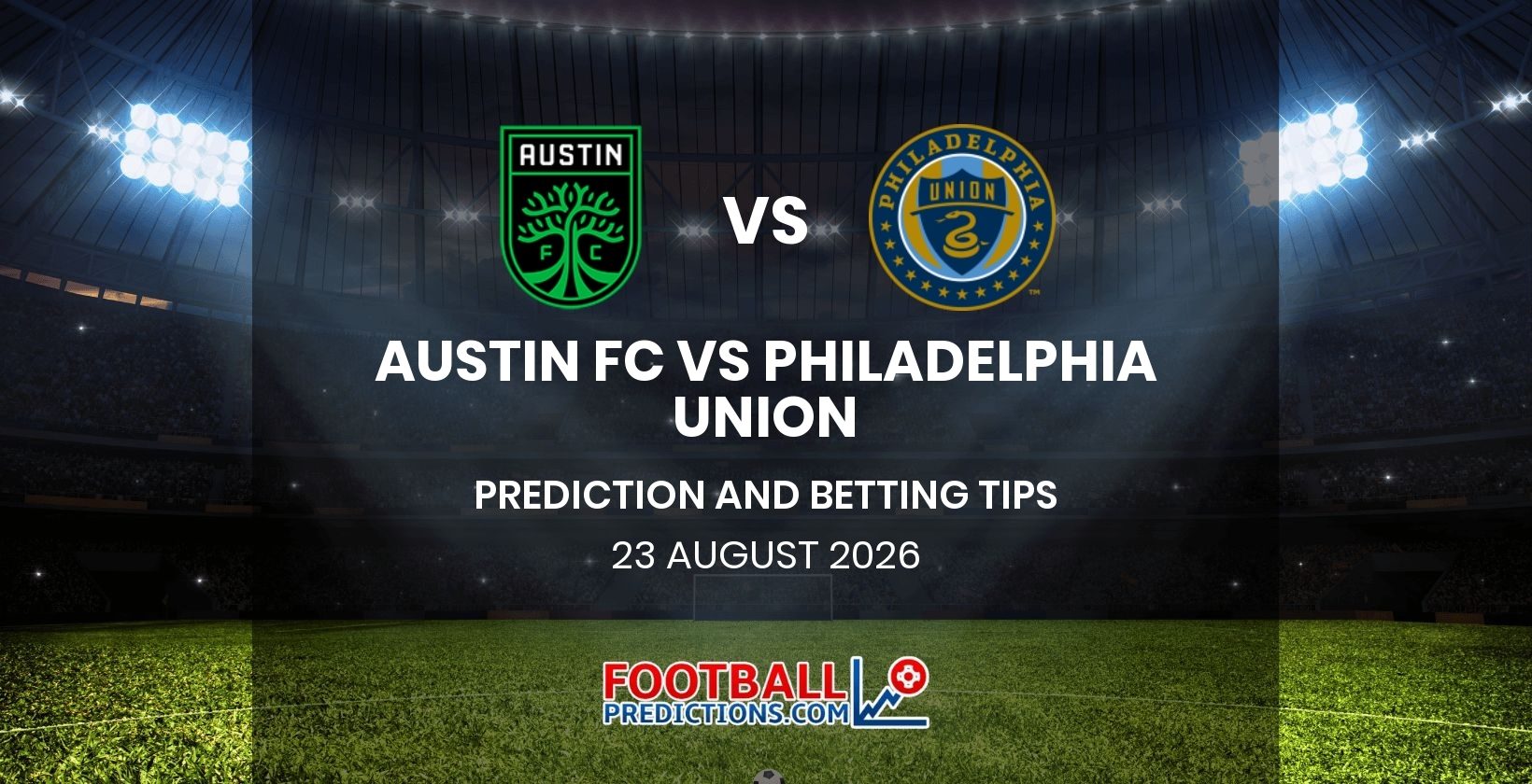 Austin FC vs Philadelphia Union Prediction and Betting Tips 23 August 2026