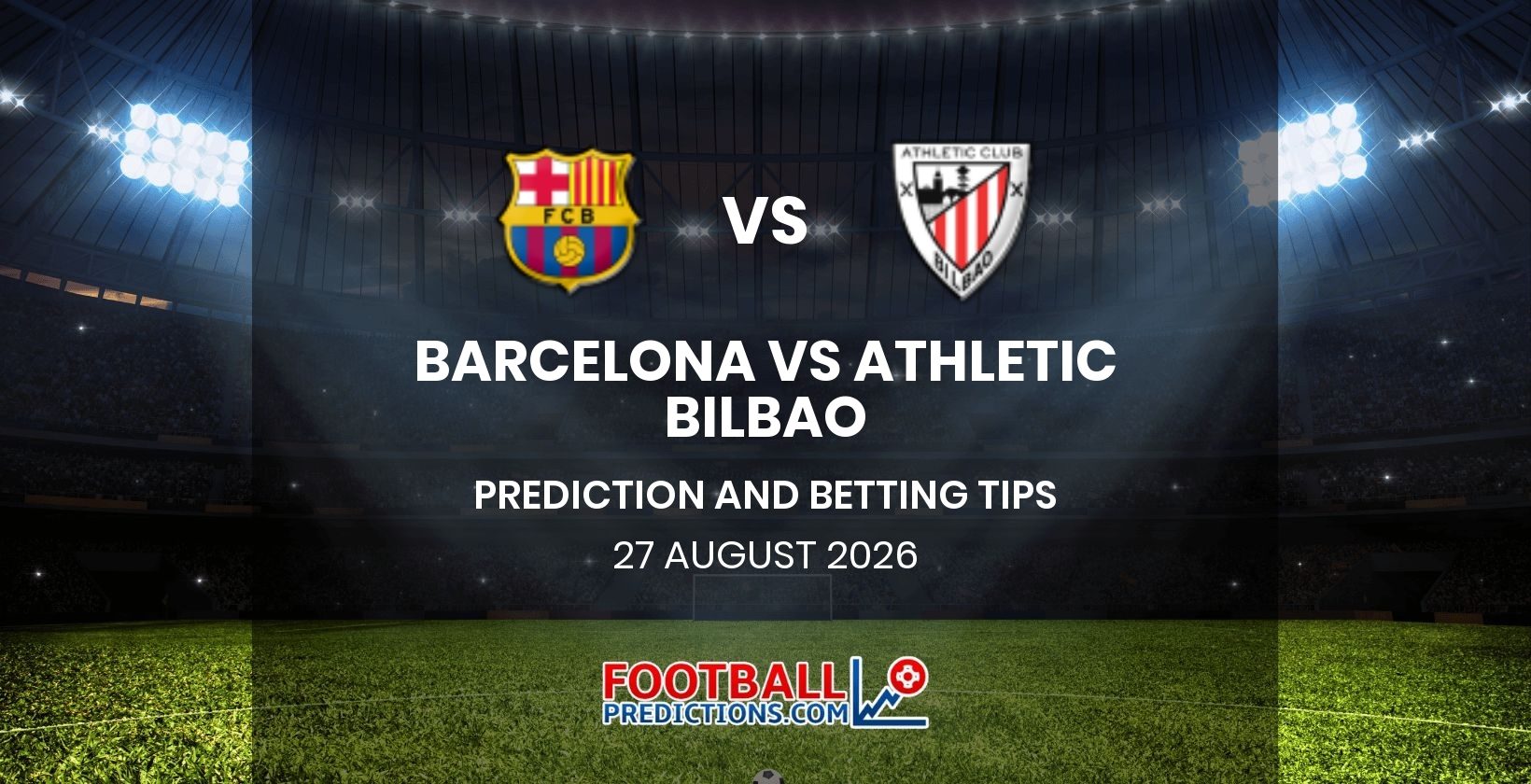 Barcelona vs Athletic Bilbao Prediction and Betting Tips 27 August 2026