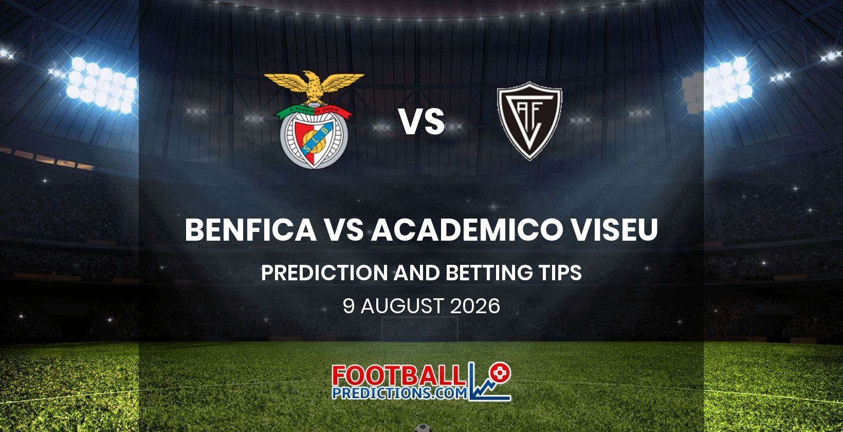 Benfica vs Academico Viseu Prediction and Betting Tips 9 August 2026