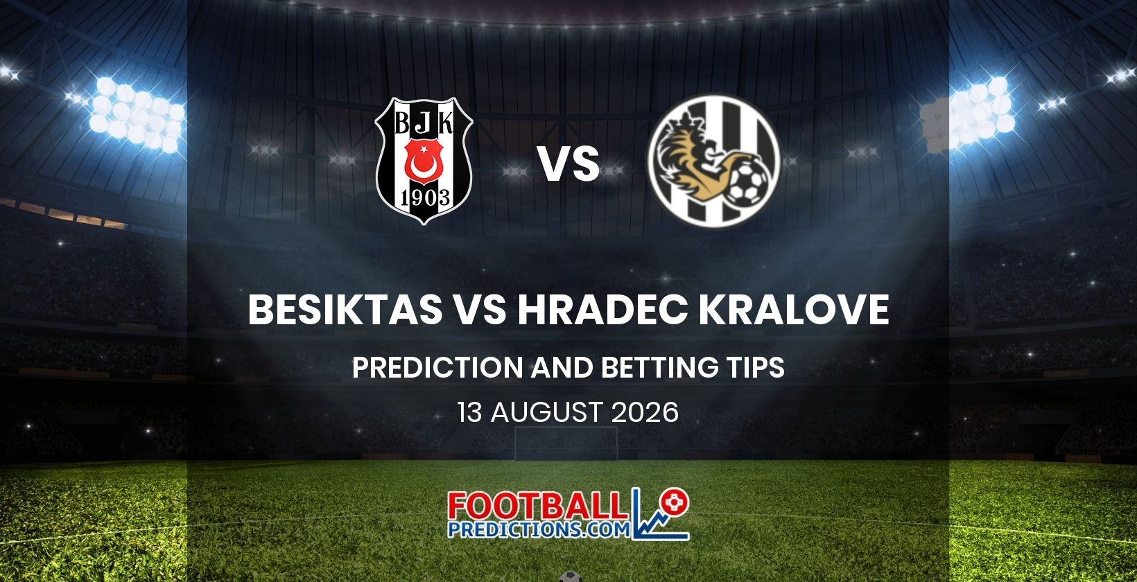 Besiktas vs Hradec Kralove Prediction and Betting Tips 13 August 2026