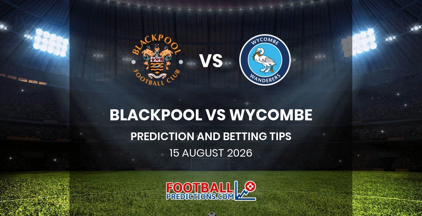 Blackpool vs Wycombe Prediction and Betting Tips 15 August 2026