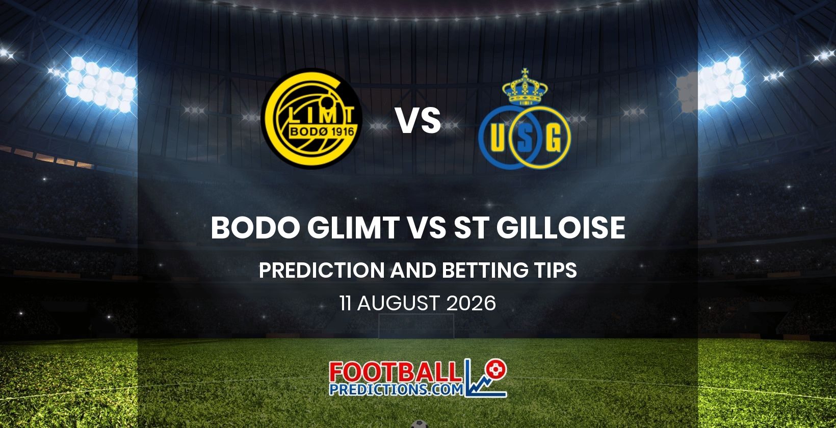 Bodo Glimt vs St Gilloise Prediction and Betting Tips 11 August 2026