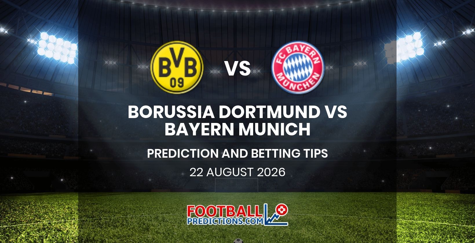 Borussia Dortmund vs Bayern Munich Prediction and Betting Tips 22 August 2026