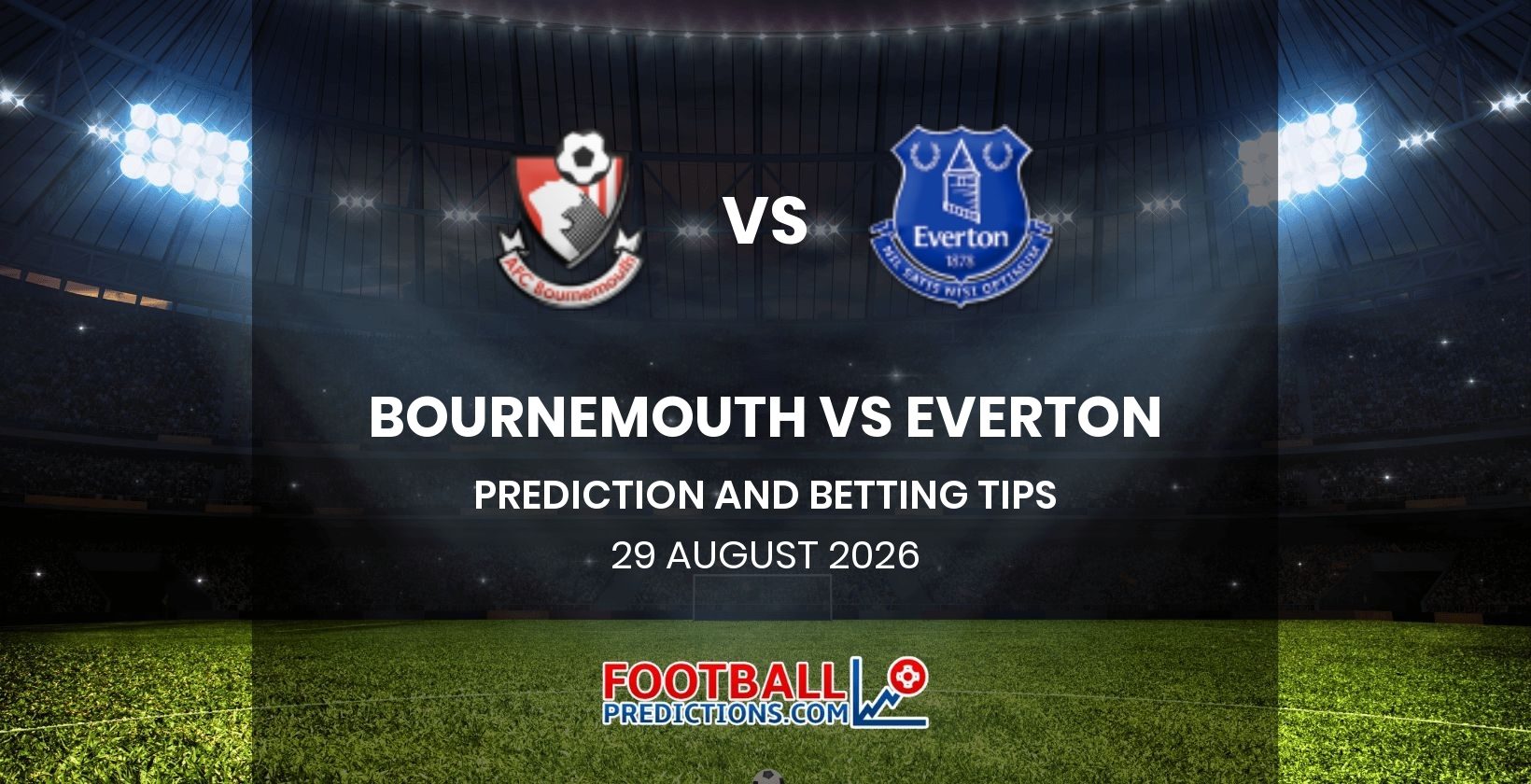 Bournemouth vs Everton Prediction and Betting Tips 29 August 2026