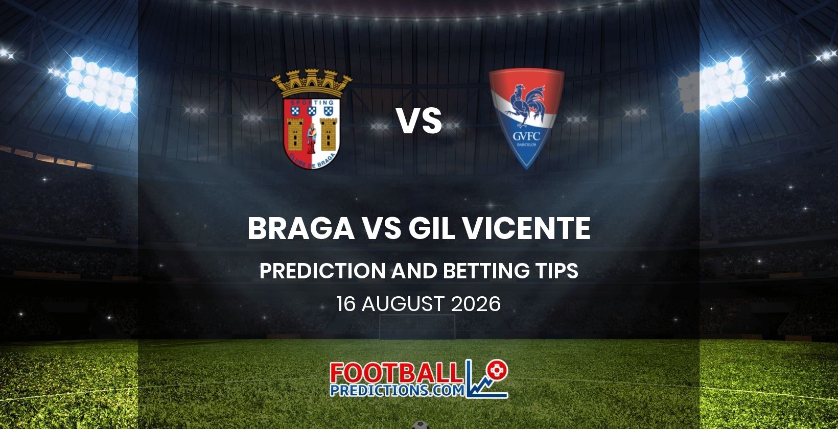 Braga vs Gil Vicente Prediction and Betting Tips 16 August 2026