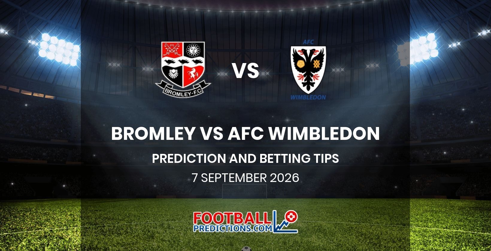 Bromley vs AFC Wimbledon Prediction and Betting Tips 7 September 2026