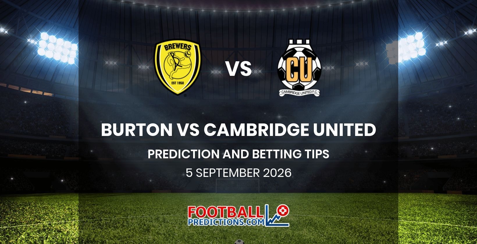 Burton vs Cambridge United Prediction and Betting Tips 5 September 2026
