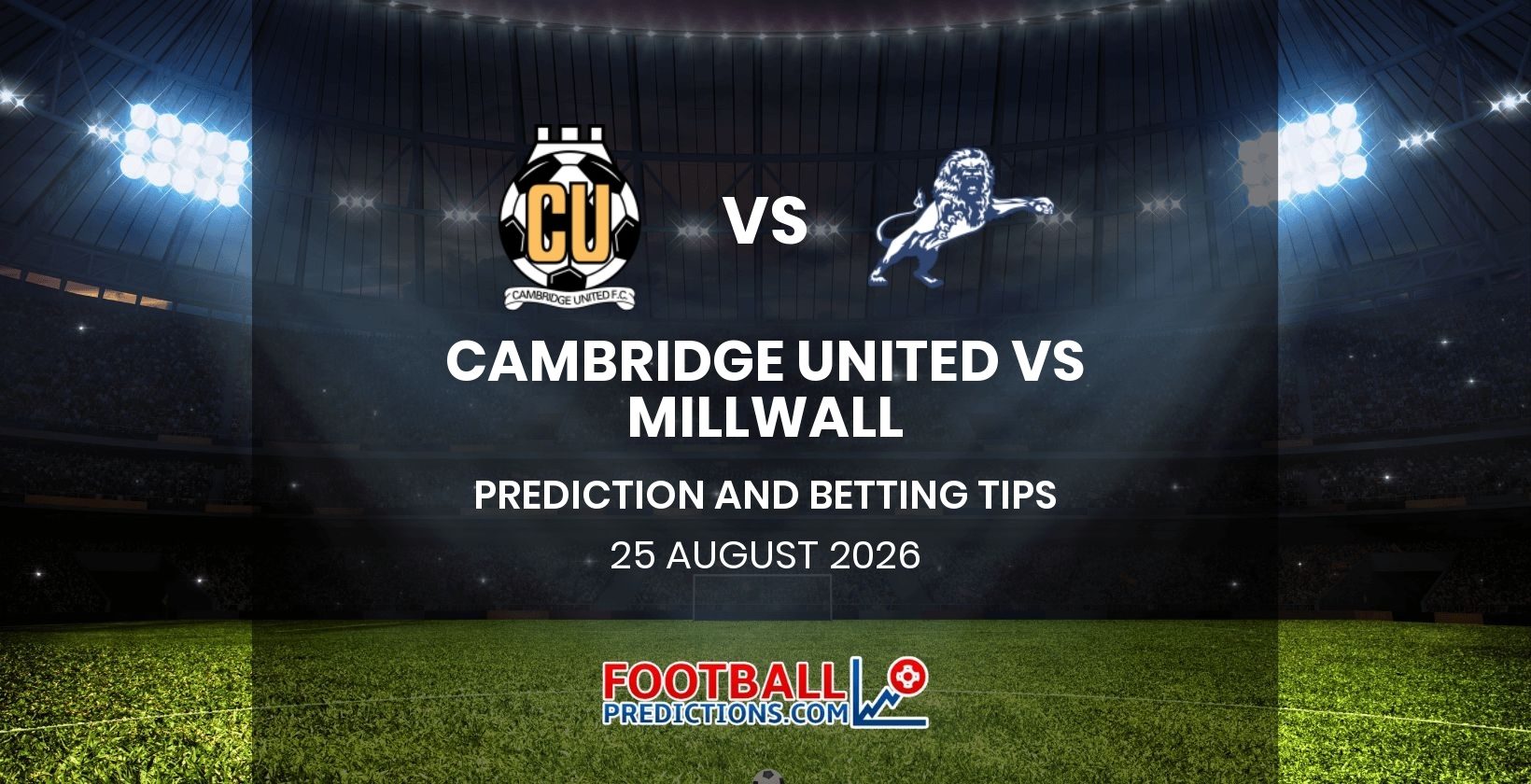 Cambridge United vs Millwall Prediction and Betting Tips 25 August 2026