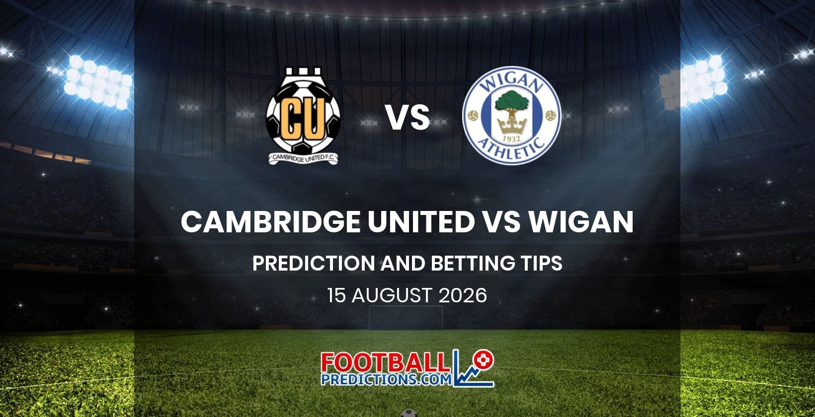 Cambridge United vs Wigan Prediction and Betting Tips 15 August 2026