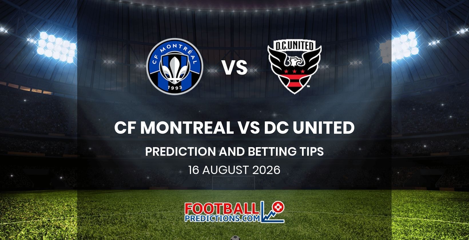 CF Montreal vs DC United Prediction and Betting Tips 16 August 2026