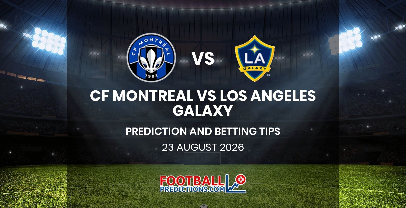 CF Montreal vs Los Angeles Galaxy Prediction and Betting Tips 23 August 2026