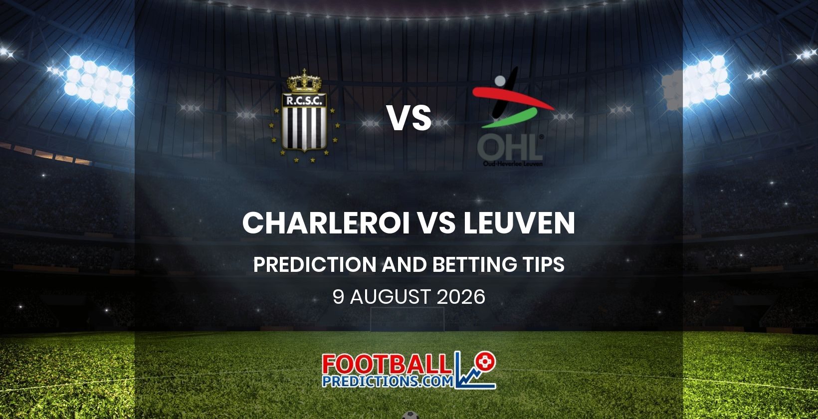 Charleroi vs Leuven Prediction and Betting Tips 9 August 2026