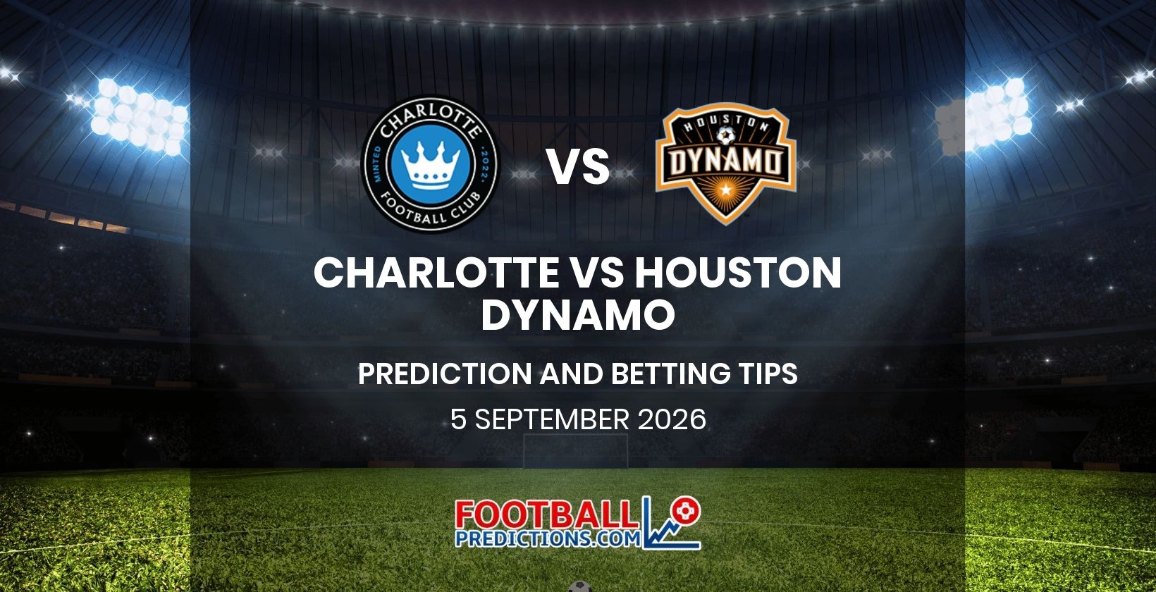 Charlotte vs Houston Dynamo Prediction and Betting Tips 5 September 2026