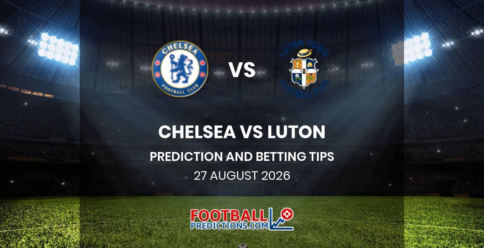 Chelsea vs Luton Prediction and Betting Tips 27 August 2026