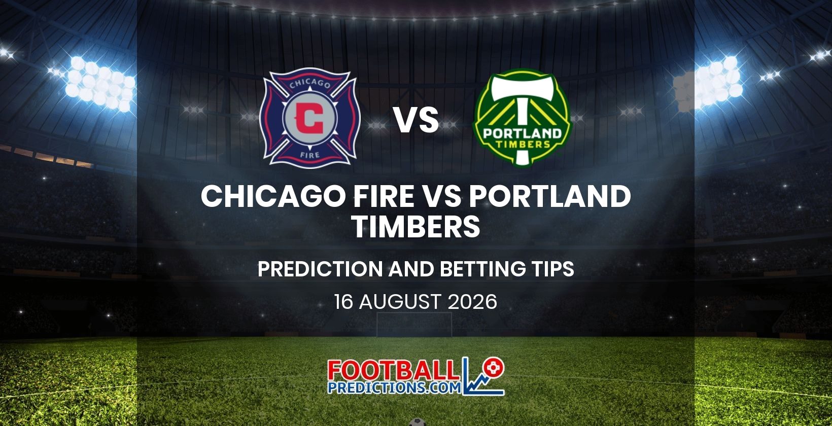 Chicago Fire vs Portland Timbers Prediction and Betting Tips 16 August 2026