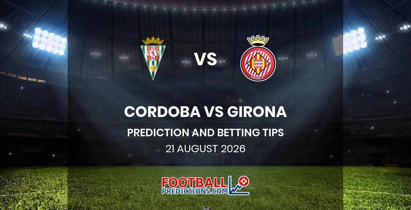 Cordoba vs Girona Prediction and Betting Tips 21 August 2026