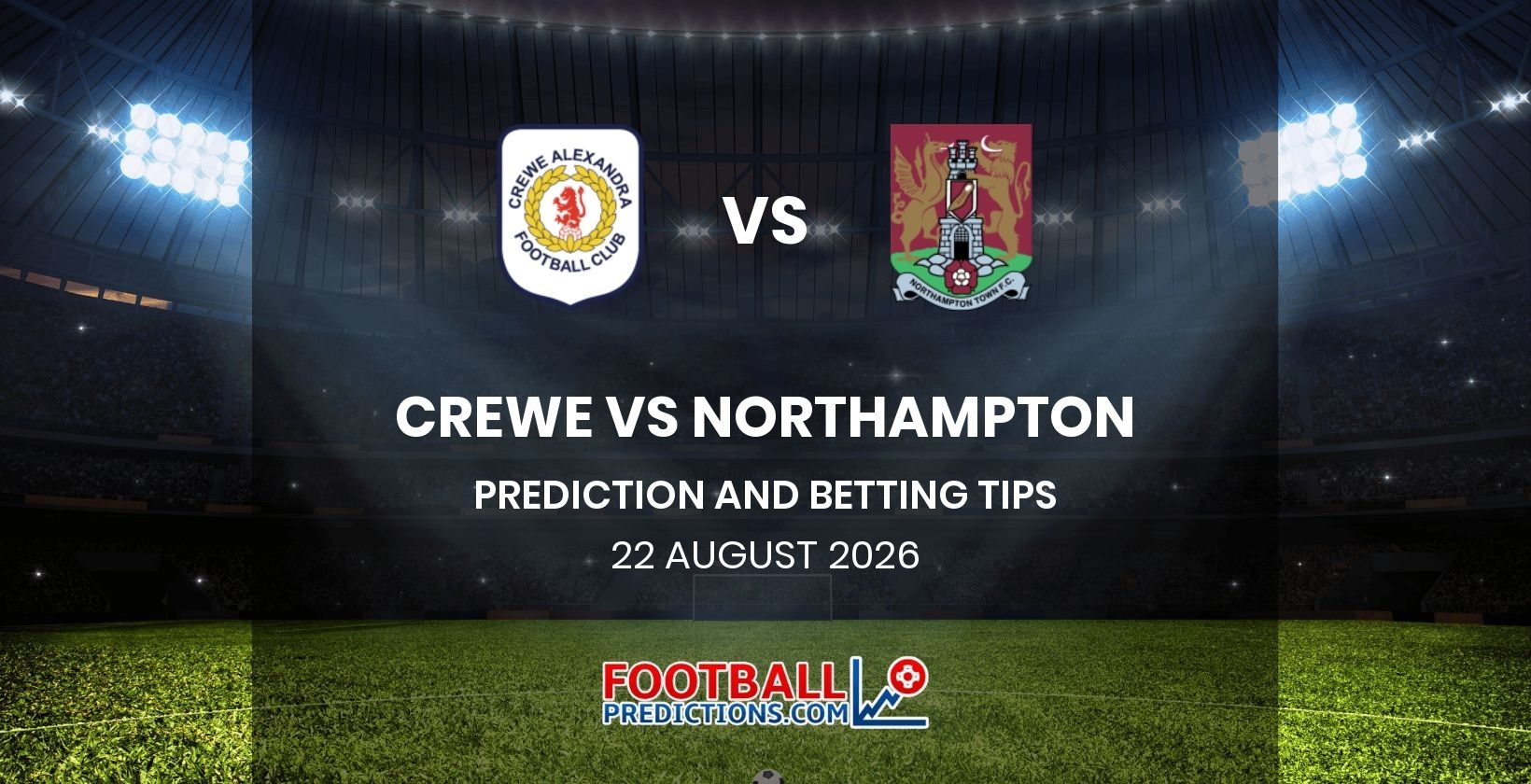 Crewe vs Northampton Prediction and Betting Tips 22 August 2026