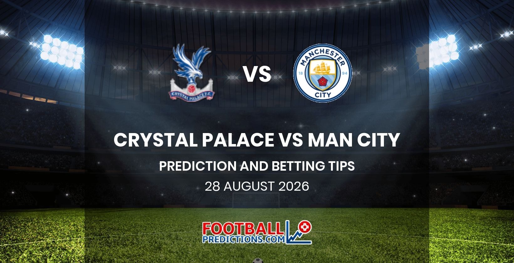 Crystal Palace vs Man City Prediction and Betting Tips 28 August 2026