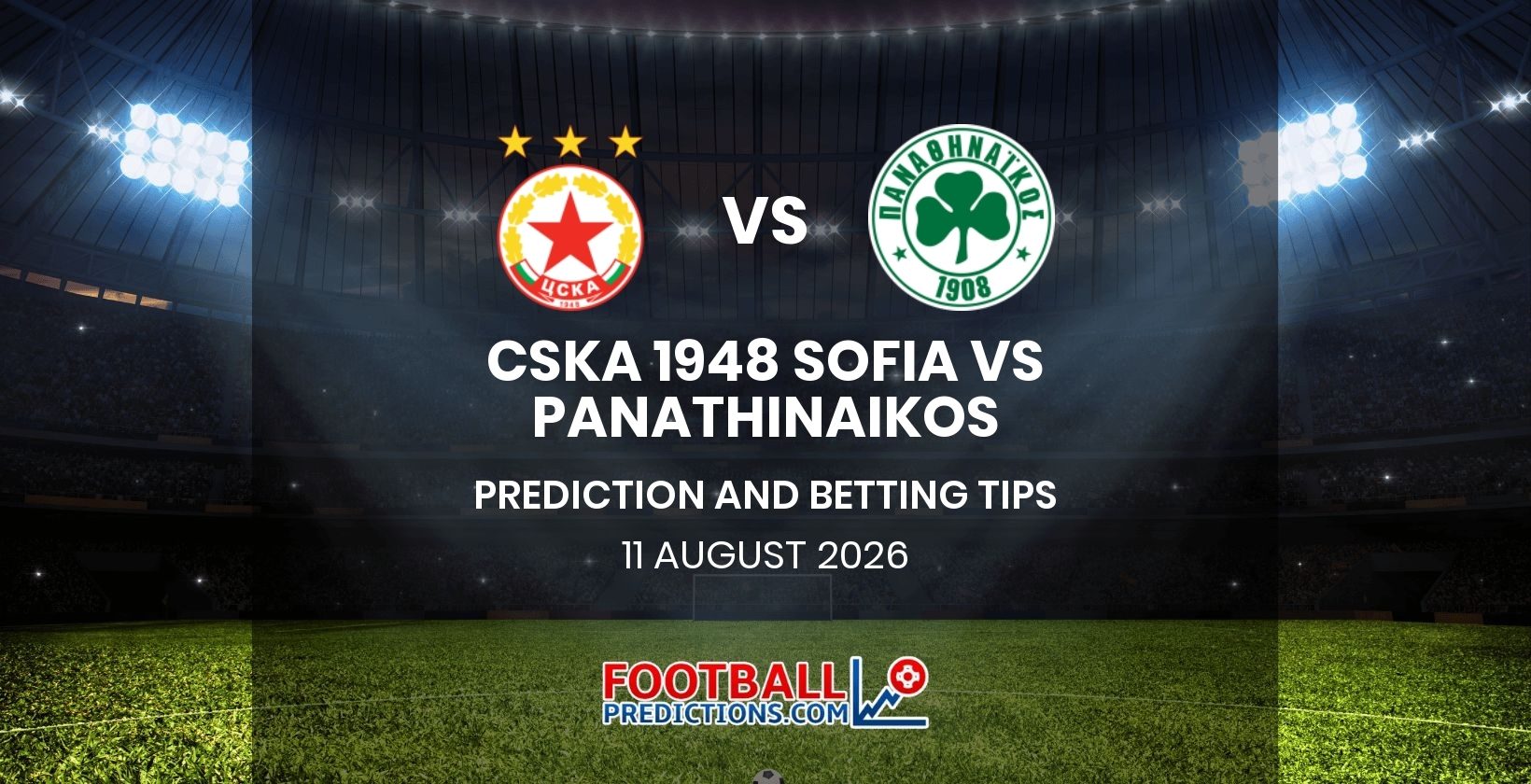 CSKA 1948 Sofia vs Panathinaikos Prediction and Betting Tips 11 August 2026
