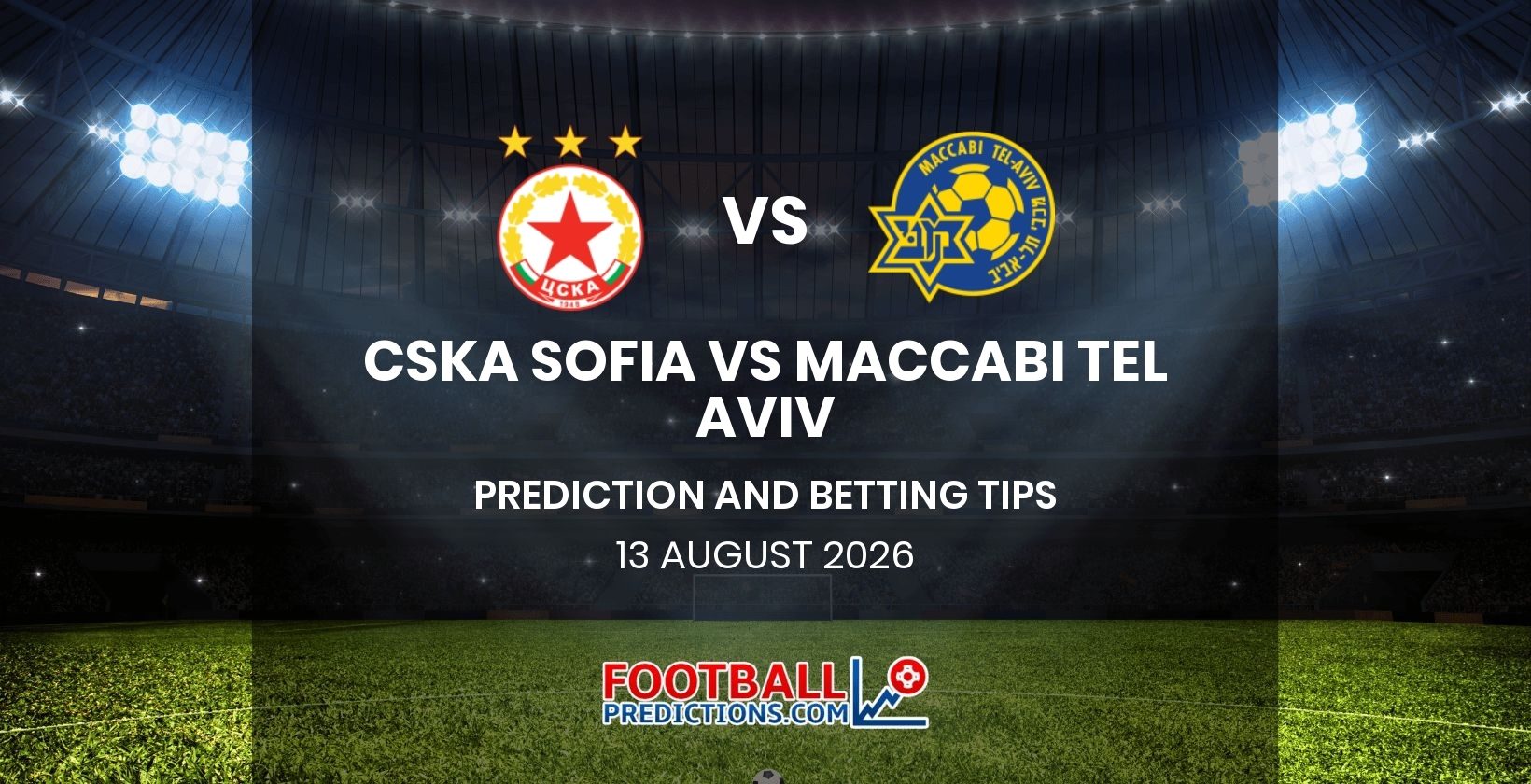 CSKA Sofia vs Maccabi Tel Aviv Prediction and Betting Tips 13 August 2026