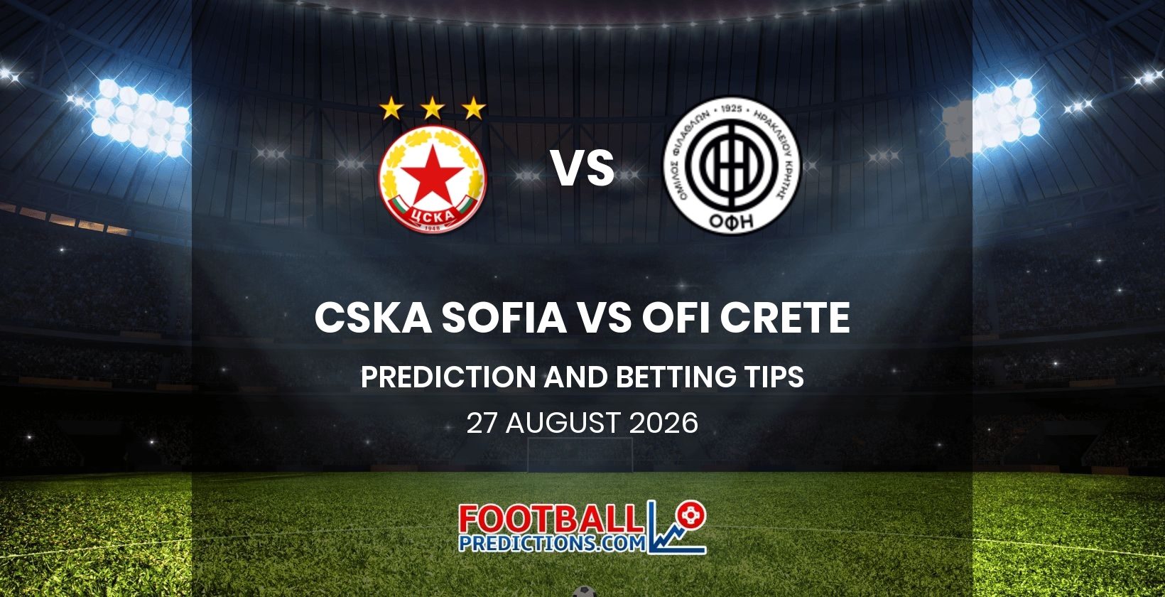 CSKA Sofia vs OFI Crete Prediction and Betting Tips 27 August 2026