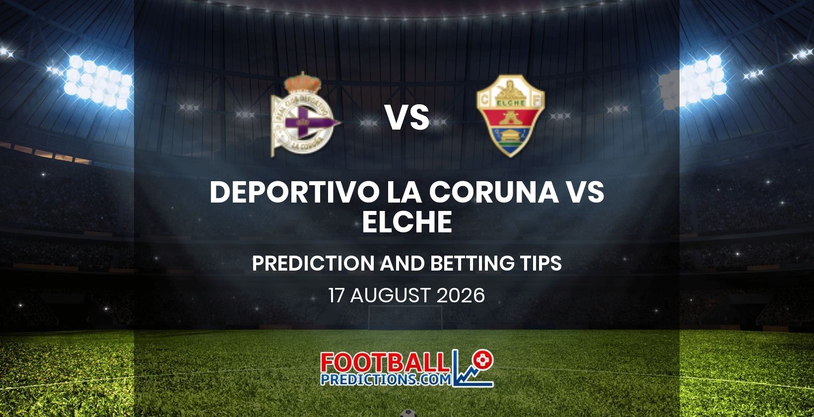 Deportivo La Coruna vs Elche Prediction and Betting Tips 17 August 2026