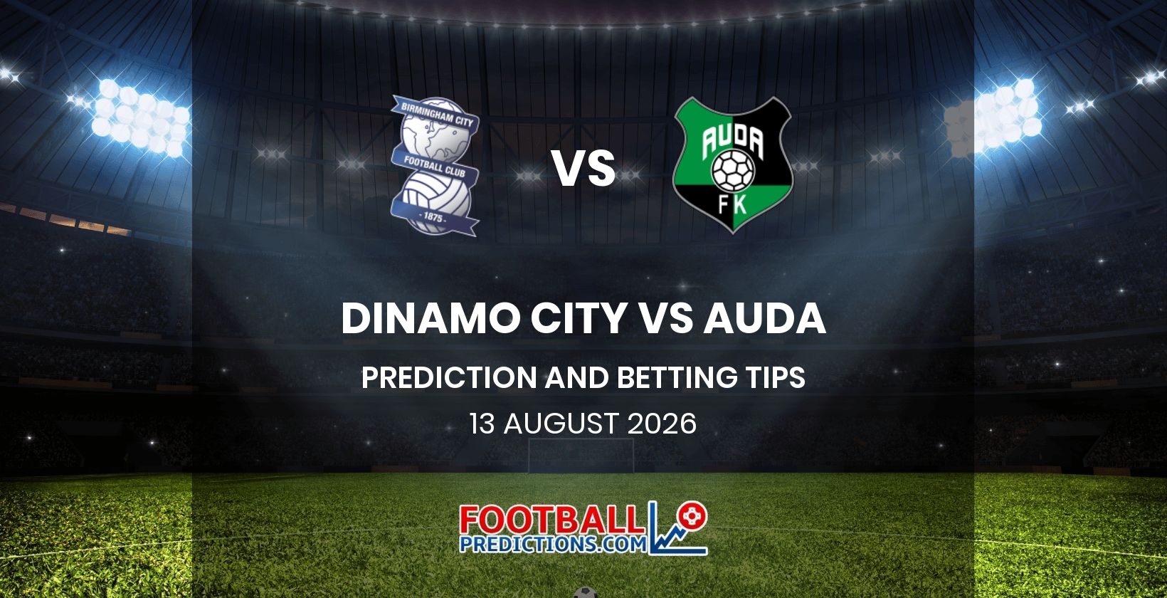 Dinamo City vs Auda Prediction and Betting Tips 13 August 2026