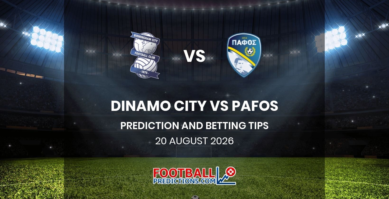 Dinamo City vs Pafos Prediction and Betting Tips 20 August 2026