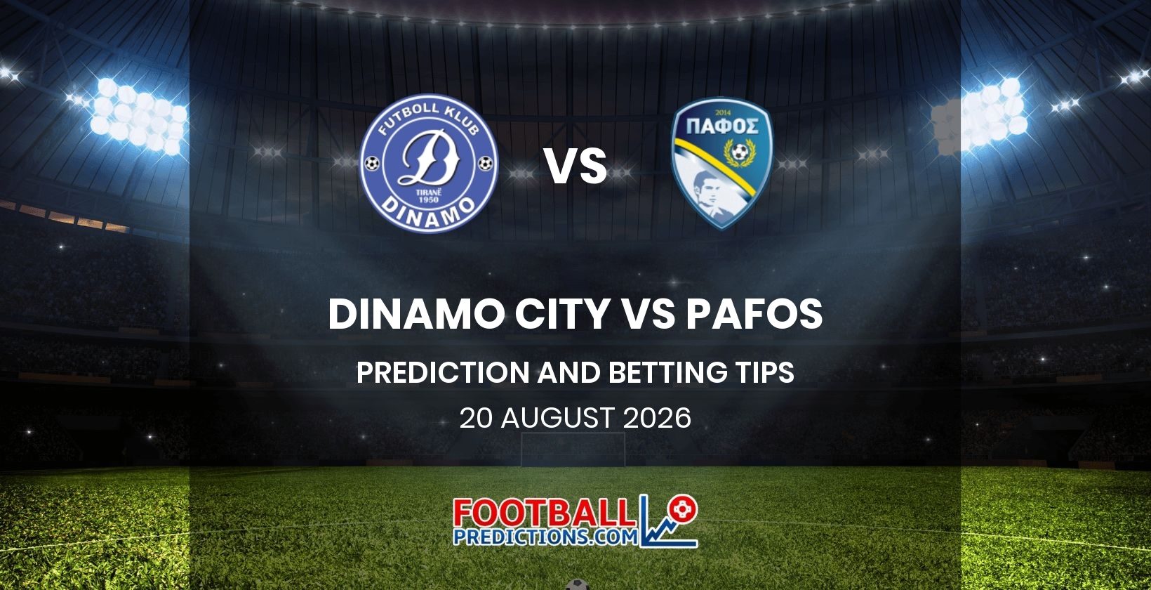 Dinamo City vs Pafos Prediction and Betting Tips 20 August 2026