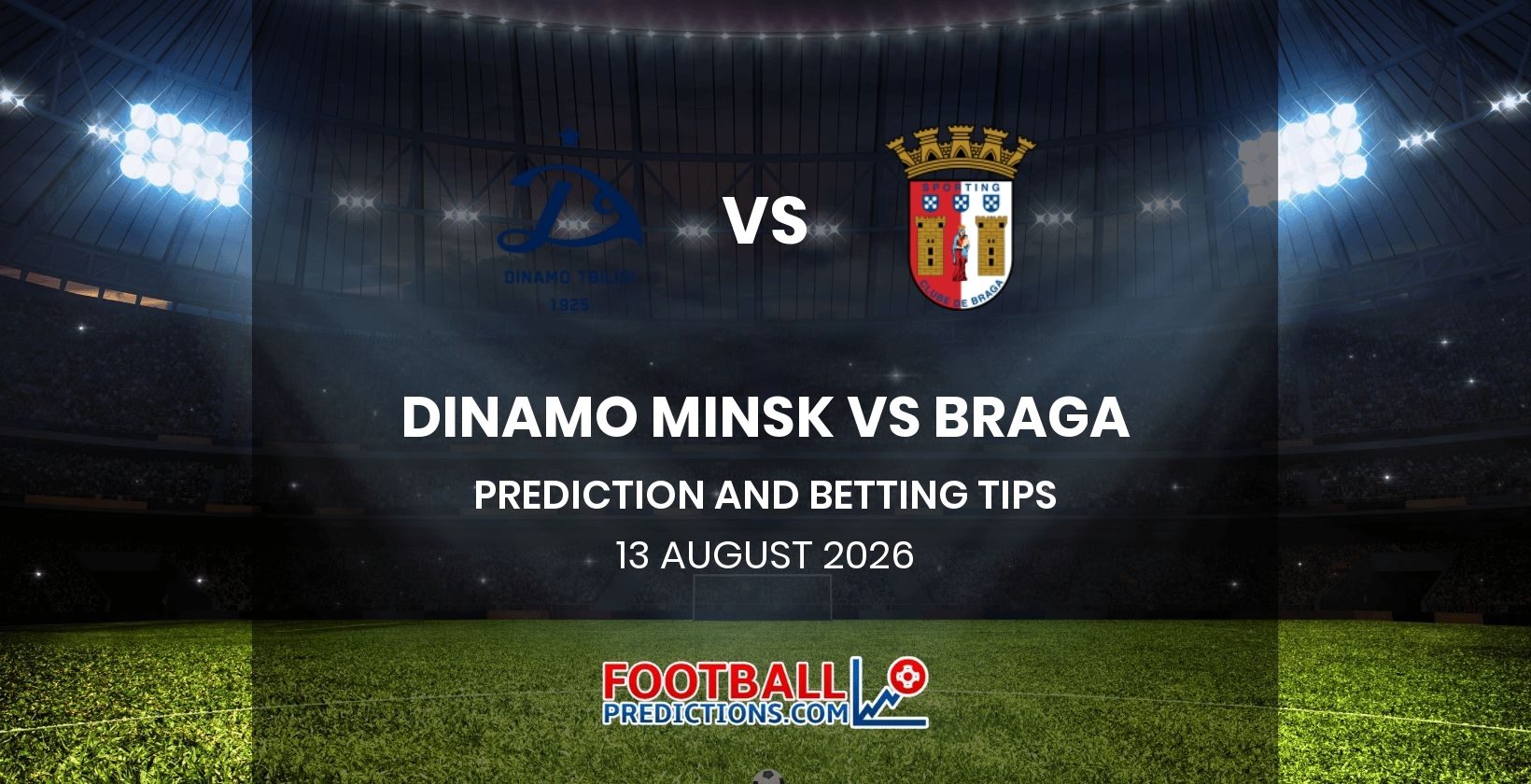 Dinamo Minsk vs Braga Prediction and Betting Tips 13 August 2026