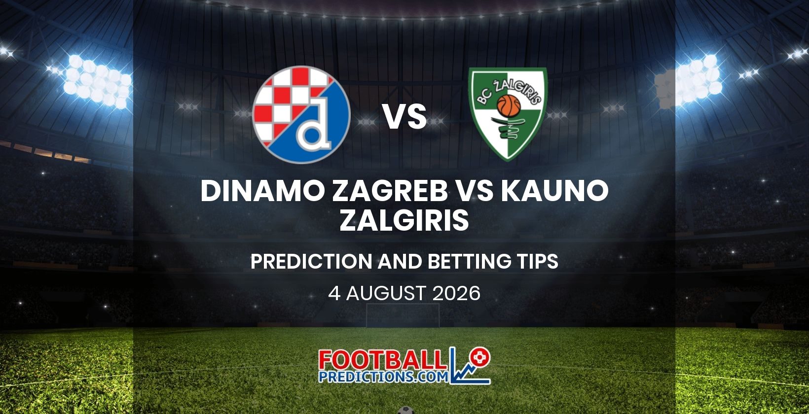 Dinamo Zagreb vs Kauno Zalgiris Prediction and Betting Tips 4 August 2026