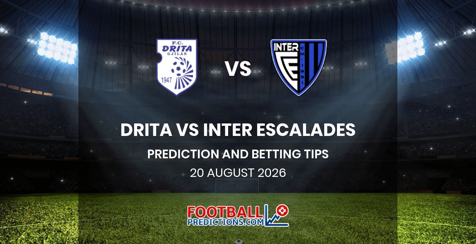 Drita vs Inter Escalades Prediction and Betting Tips 20 August 2026