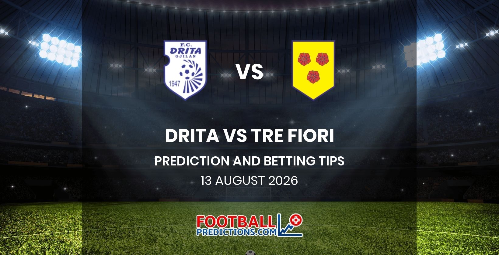 Drita vs Tre Fiori Prediction and Betting Tips 13 August 2026