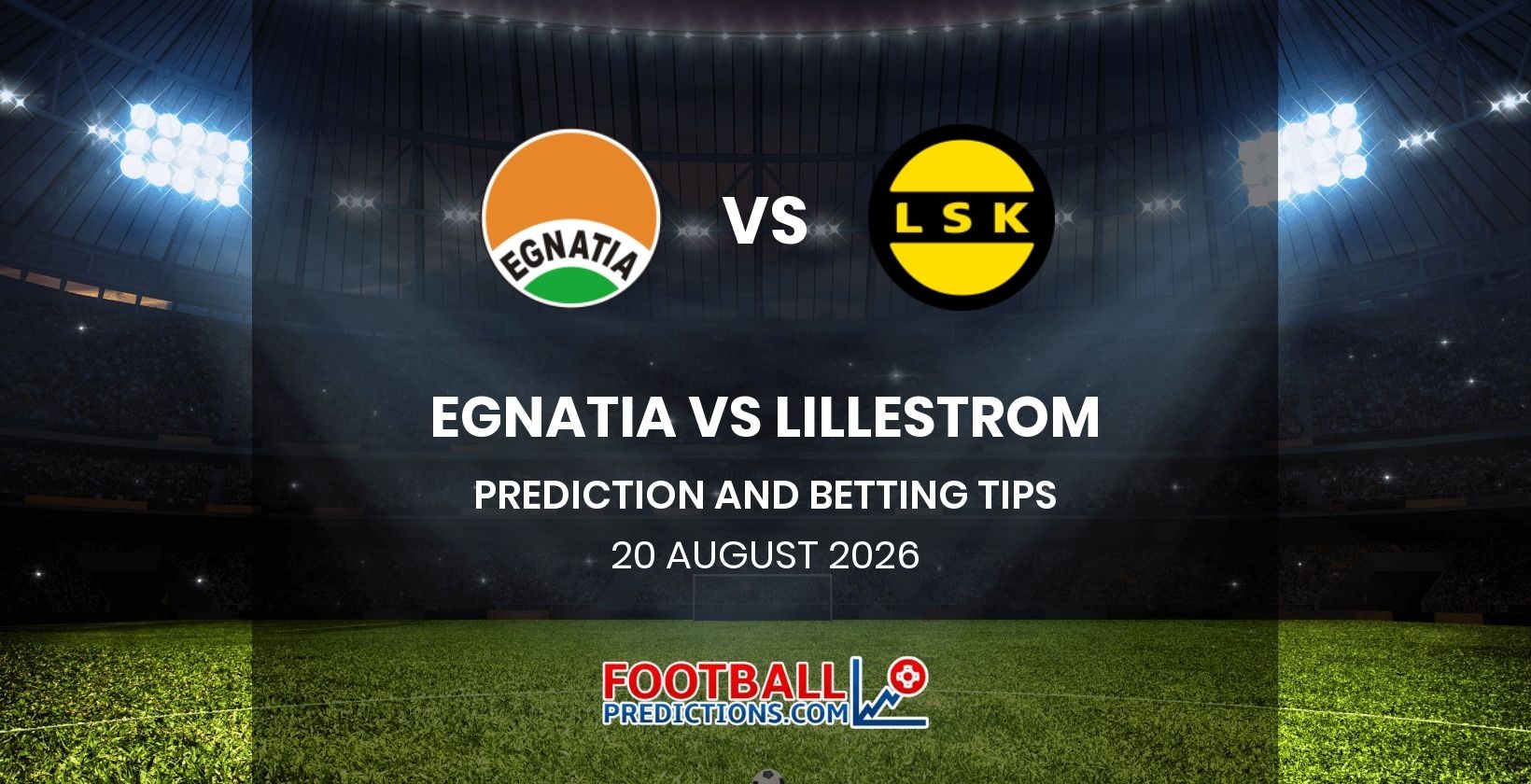Egnatia vs Lillestrom Prediction and Betting Tips 20 August 2026