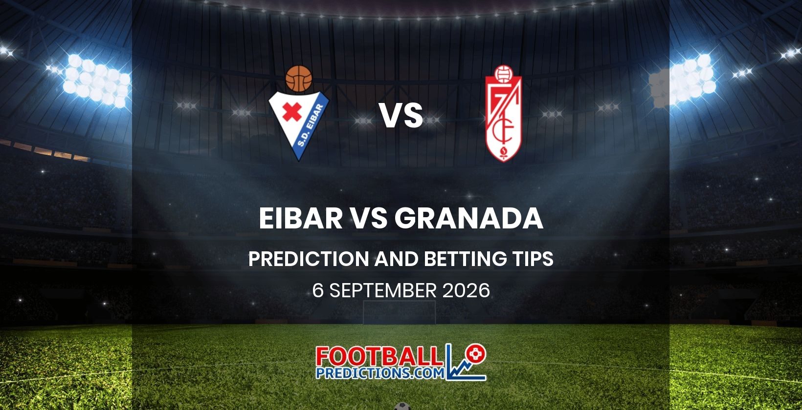 Eibar vs Granada Prediction and Betting Tips 6 September 2026