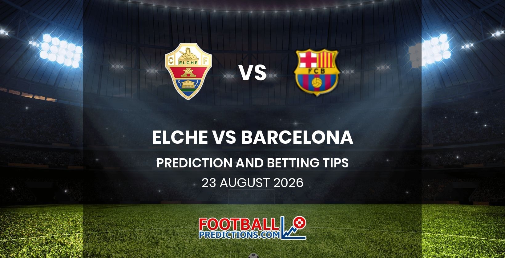 Elche vs Barcelona Prediction and Betting Tips 23 August 2026