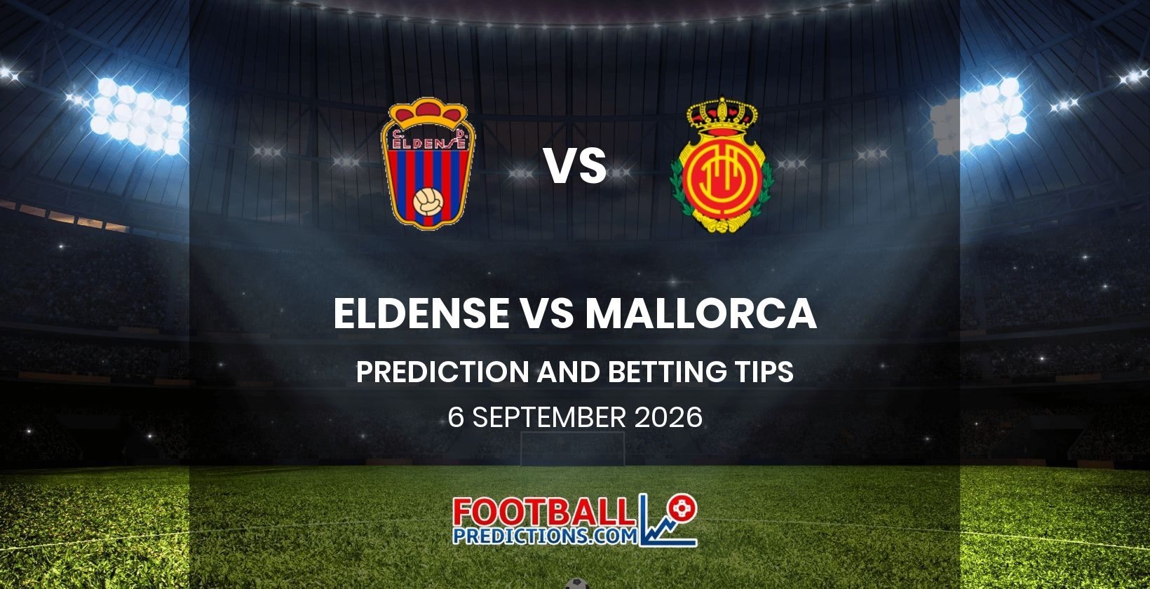 Eldense vs Mallorca Prediction and Betting Tips 6 September 2026