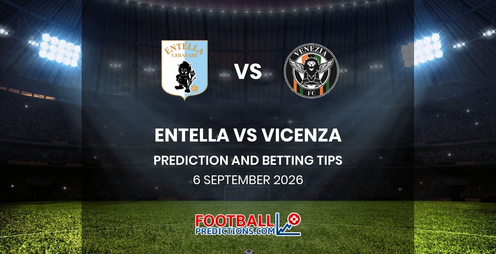 Entella vs Vicenza Prediction and Betting Tips 6 September 2026