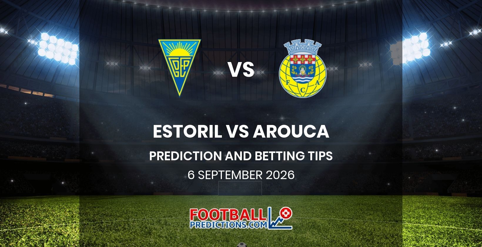 Estoril vs Arouca Prediction and Betting Tips 6 September 2026